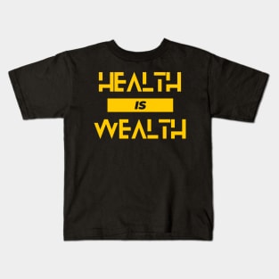 Health Is Wealth. A Stylish Reminder. Kids T-Shirt